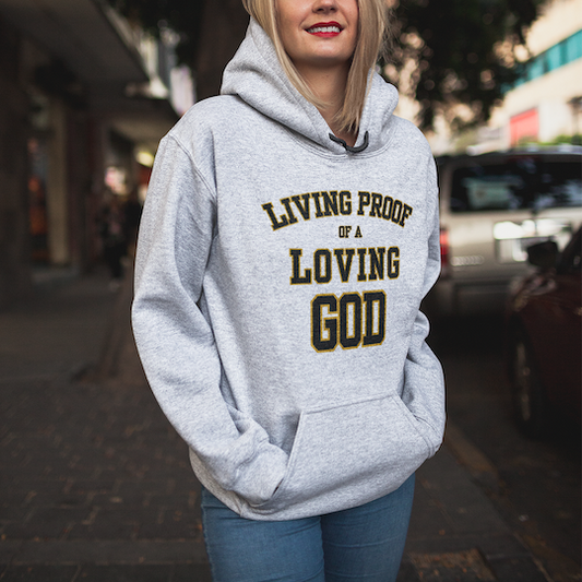 Living Proof of a Loving God - Hoodie