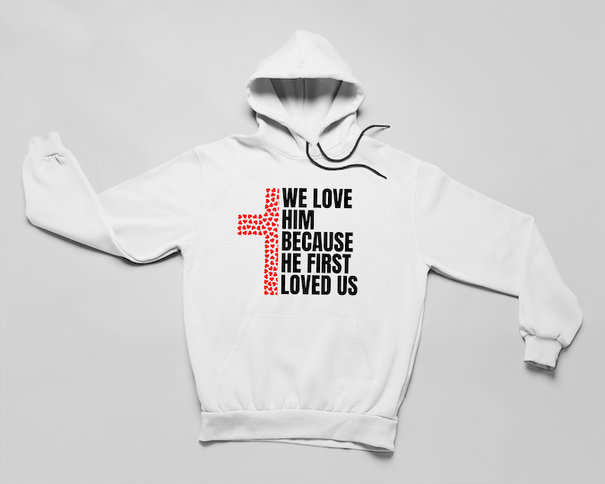 We Love Him Because He First Loved Us - Heart Edition - Hoodie