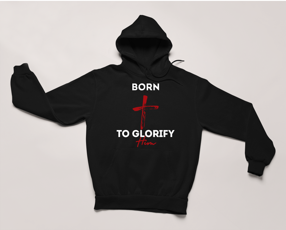 Born to Glorify Him Hoodie